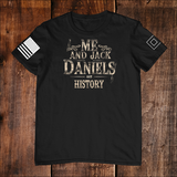 Me and Jack Daniels Got History Classic T-Shirt