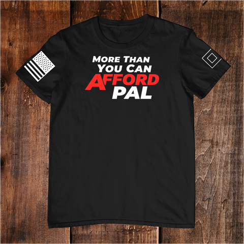 More Than You Can Afford Pal T-Shirt