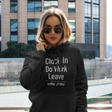 Clock In Do Work Leave Hoodie