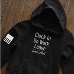 Clock In Do Work Leave Hoodie