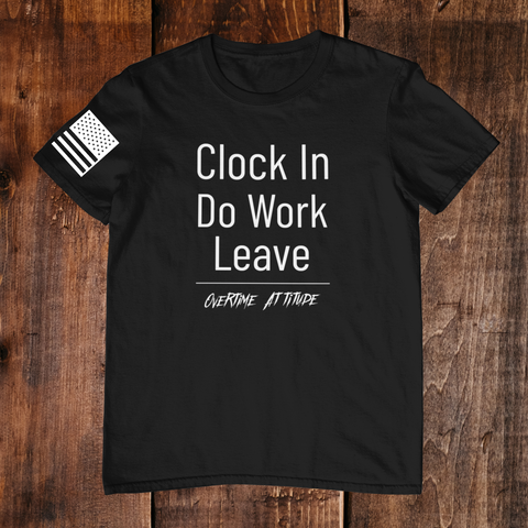 Clock In Do Work Leave T-Shirt